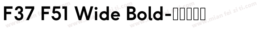 F37 F51 Wide Bold字体转换